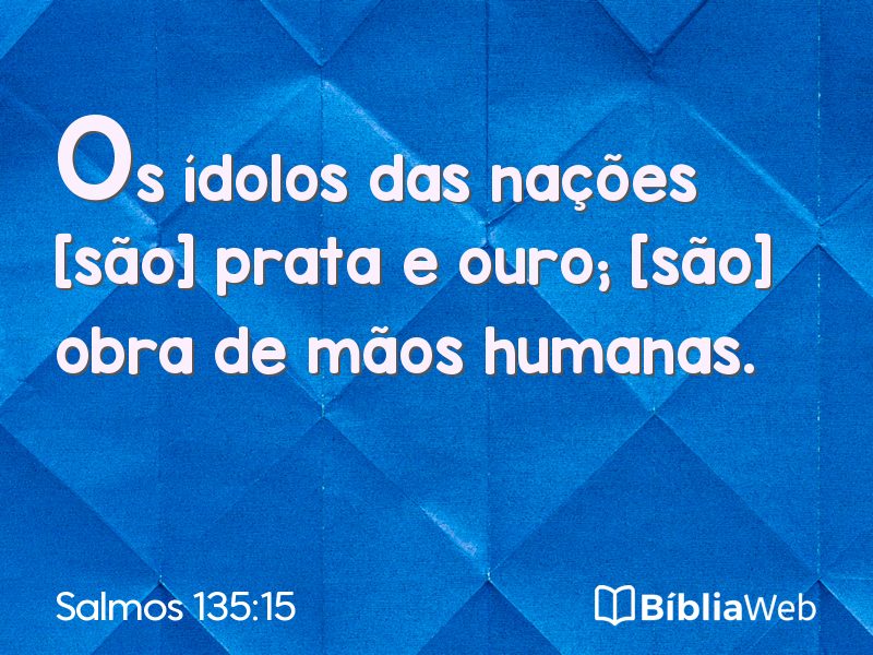 Salmos 135:15 em imagem para compartilhar