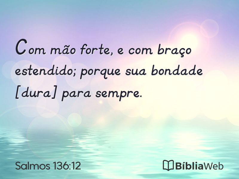 Salmos 136:12 em imagem para compartilhar