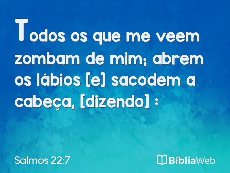 Salmos 22:7 em imagem para compartilhar