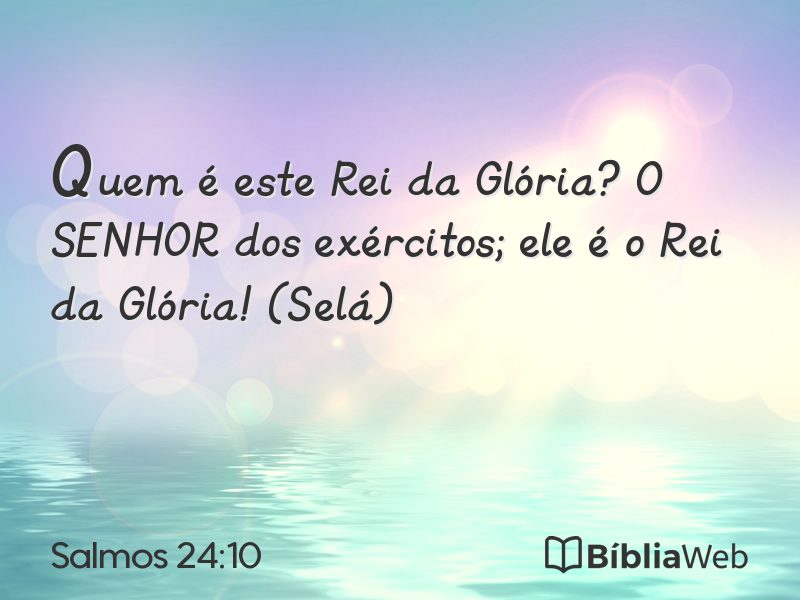 Salmos 24:10 em imagem para compartilhar