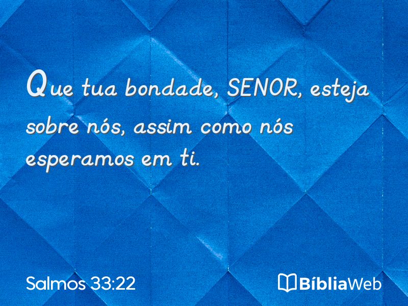 Salmos 33:22 em imagem para compartilhar