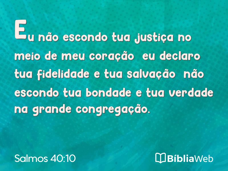 Salmos 40:10 em imagem para compartilhar