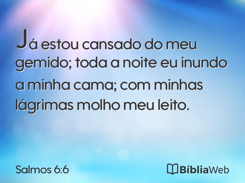 Salmos 6:6 em imagem para compartilhar