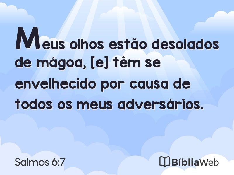 Salmos 6:7 em imagem para compartilhar