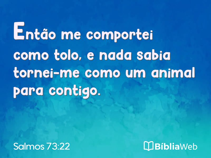 Salmos 73:22 em imagem para compartilhar