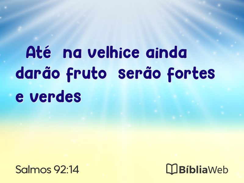 Salmos 92:14 em imagem para compartilhar