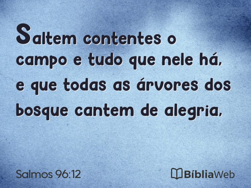 Salmos 96:12 em imagem para compartilhar