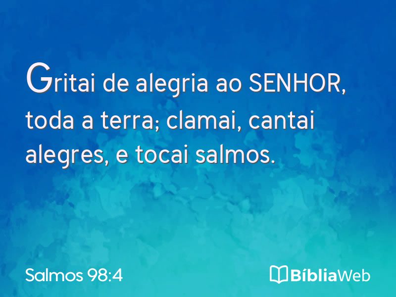 Salmos 98:4 em imagem para compartilhar