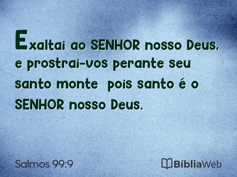 Salmos 99:9 em imagem para compartilhar