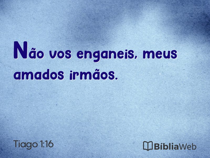 Tiago 1:16 em imagem para compartilhar
