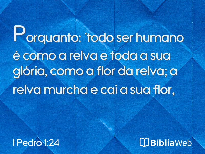 I Pedro 1:24 em imagem para compartilhar