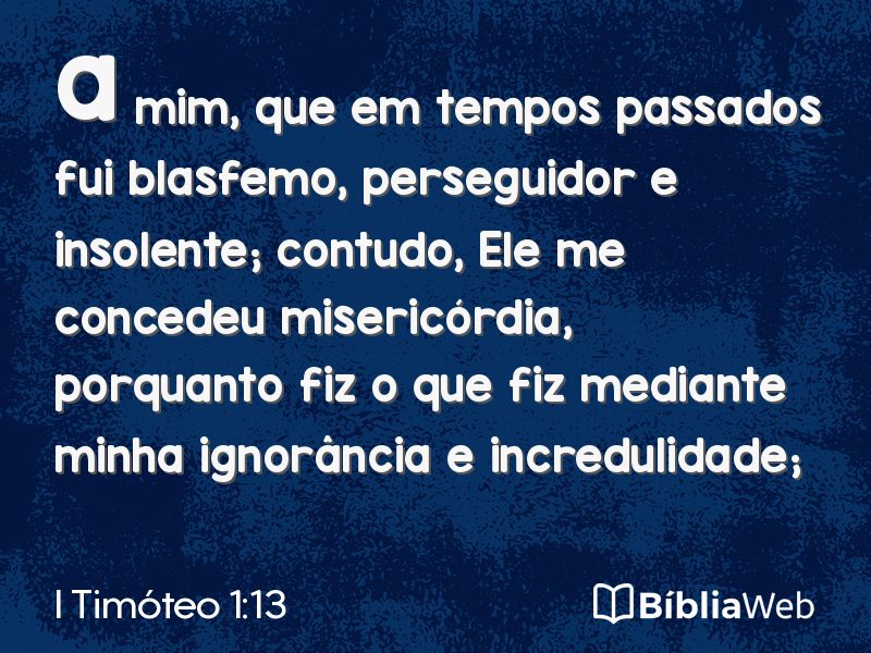 I Timóteo 1:13 em imagem para compartilhar
