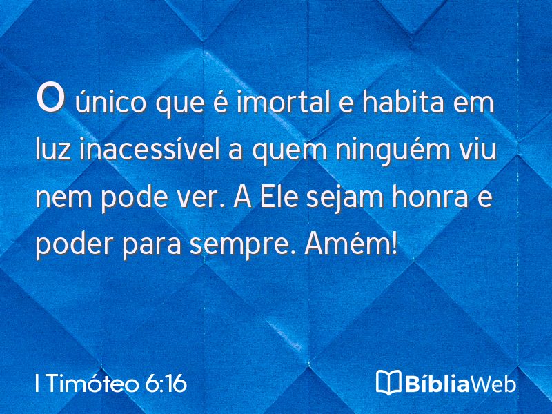 I Timóteo 6:16 em imagem para compartilhar