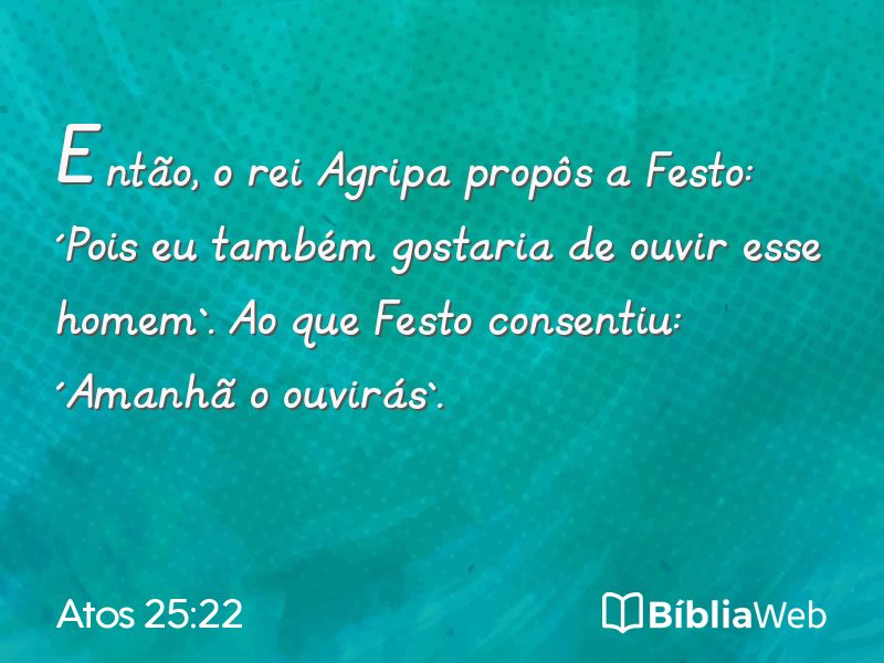 Atos 25:22 em imagem para compartilhar