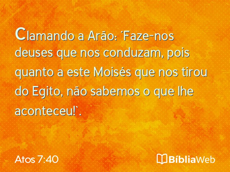 Atos 7:40 em imagem para compartilhar