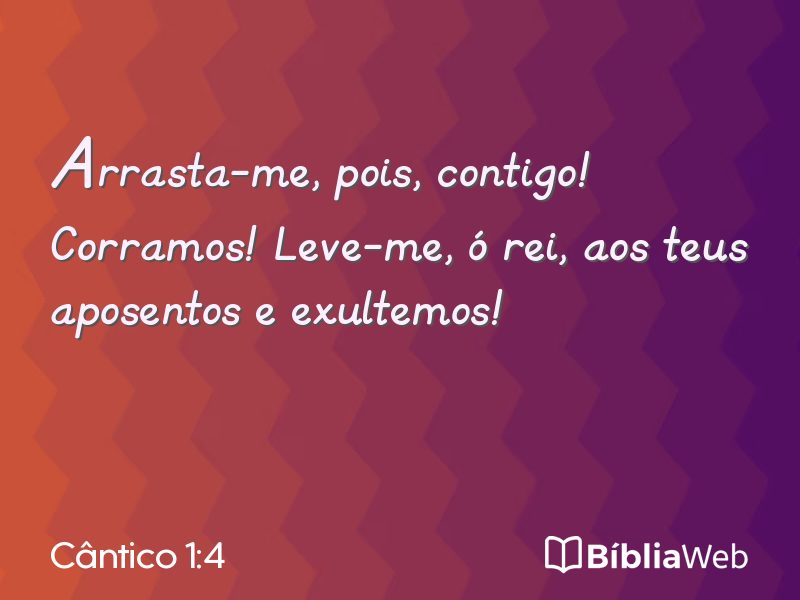 Cântico 1:4 em imagem para compartilhar