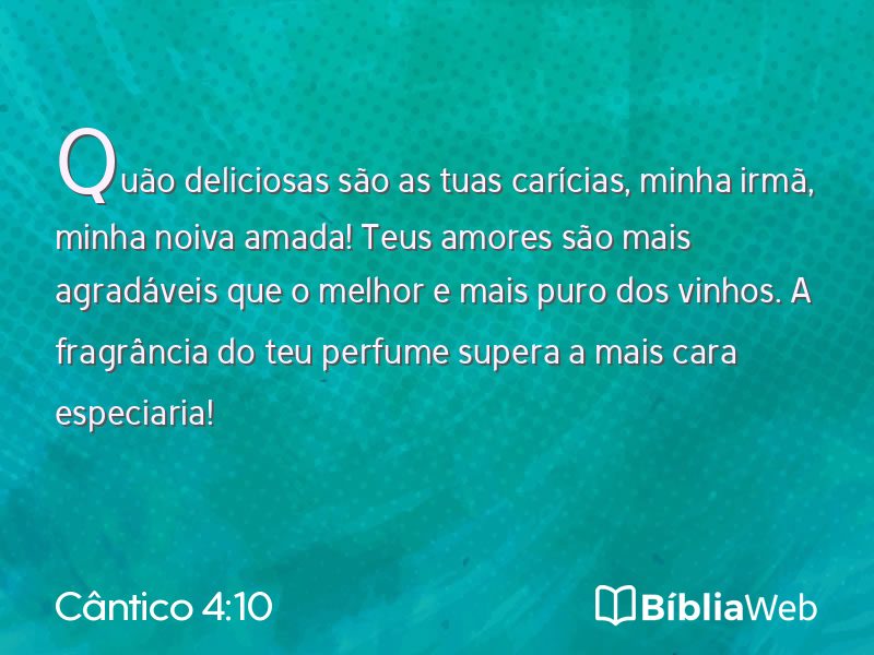 Cântico 4:10 em imagem para compartilhar