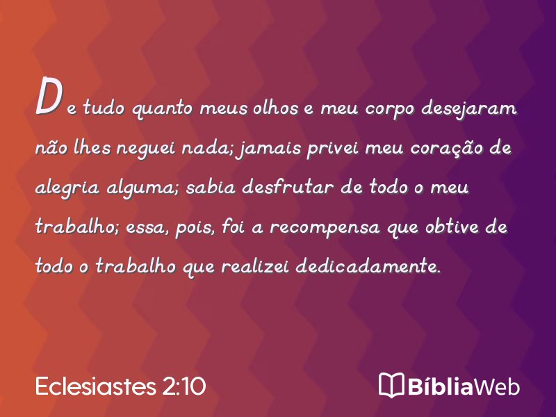 Eclesiastes 2:10 em imagem para compartilhar