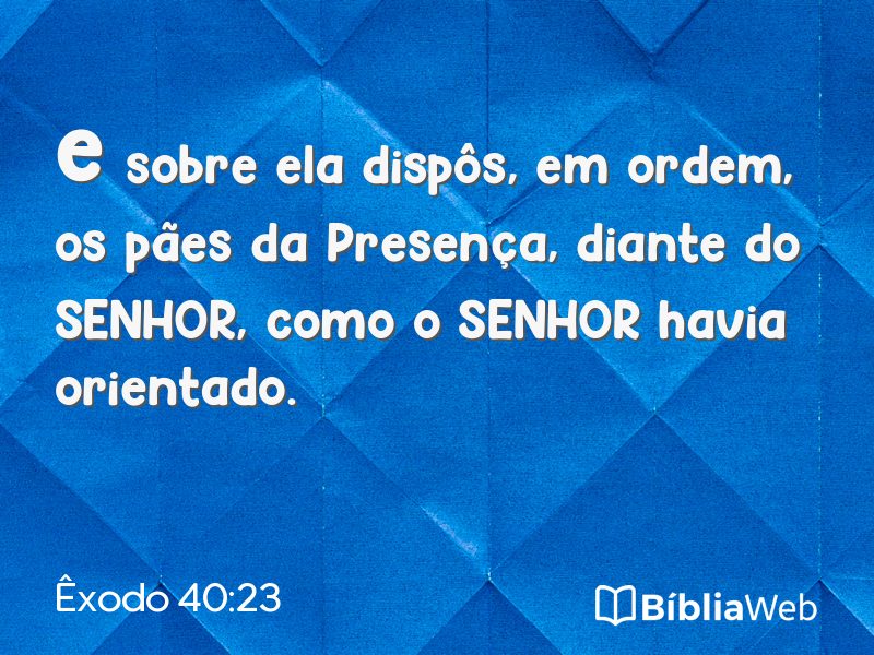 Êxodo 40:23 em imagem para compartilhar