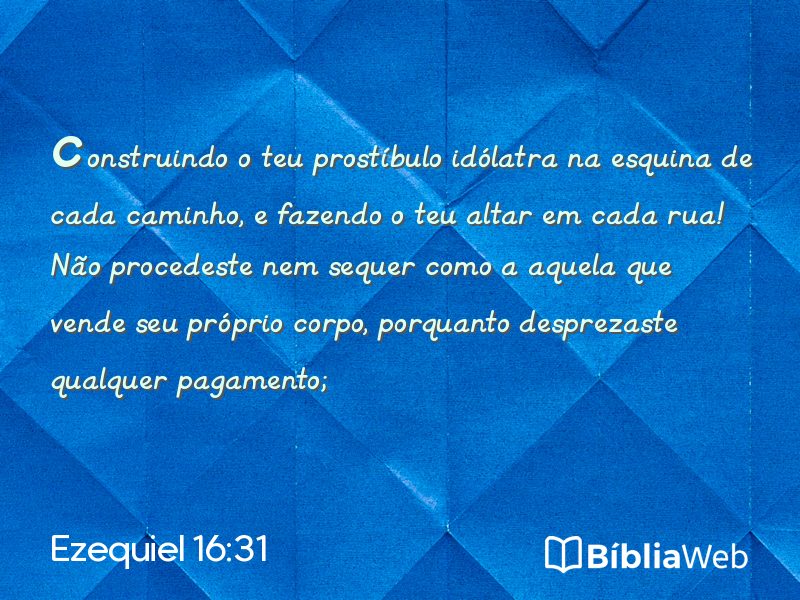 Ezequiel 16:31 em imagem para compartilhar