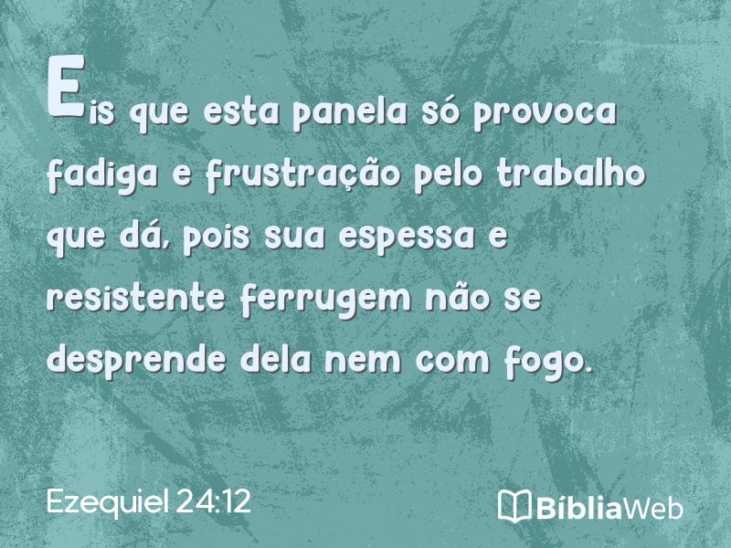 Ezequiel 24:12 em imagem para compartilhar