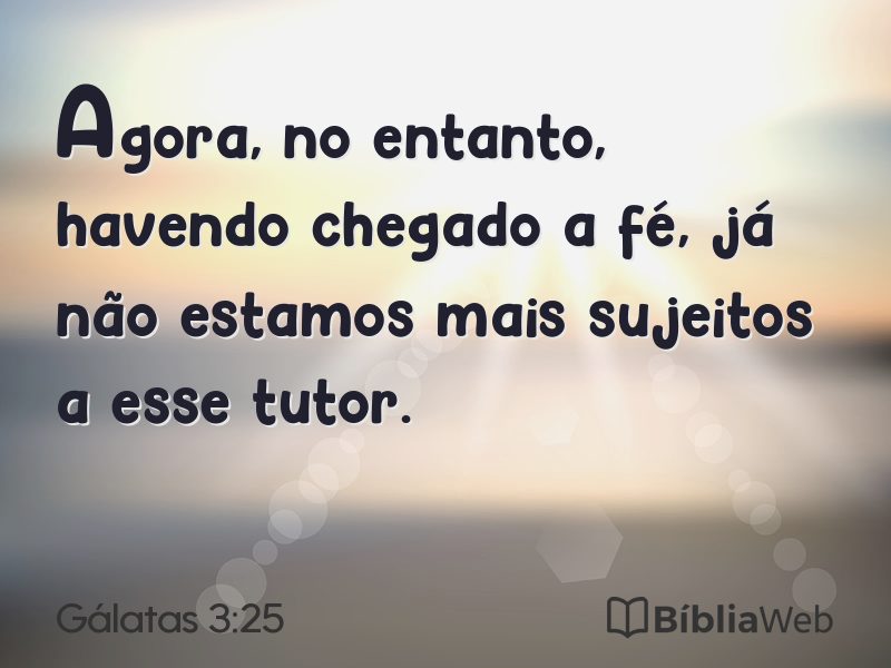 Gálatas 3:25 em imagem para compartilhar