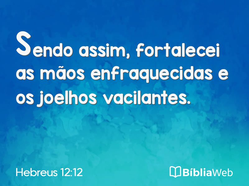 Hebreus 12:12 em imagem para compartilhar