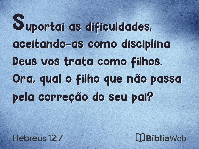 Hebreus 12:7 em imagem para compartilhar