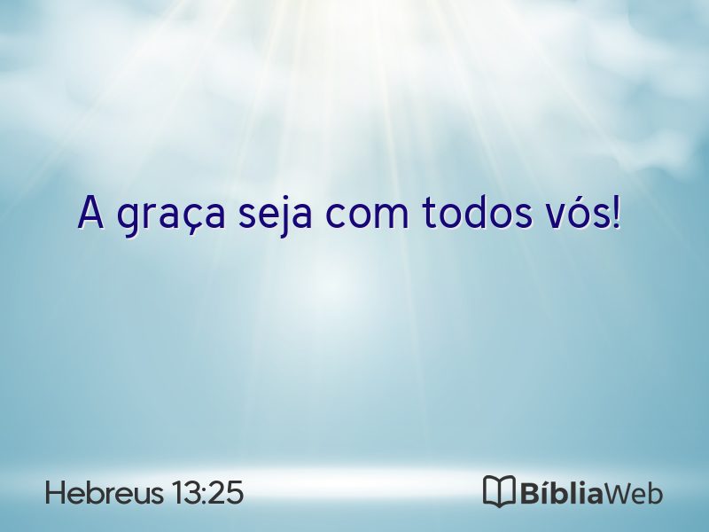 Hebreus 13:25 em imagem para compartilhar