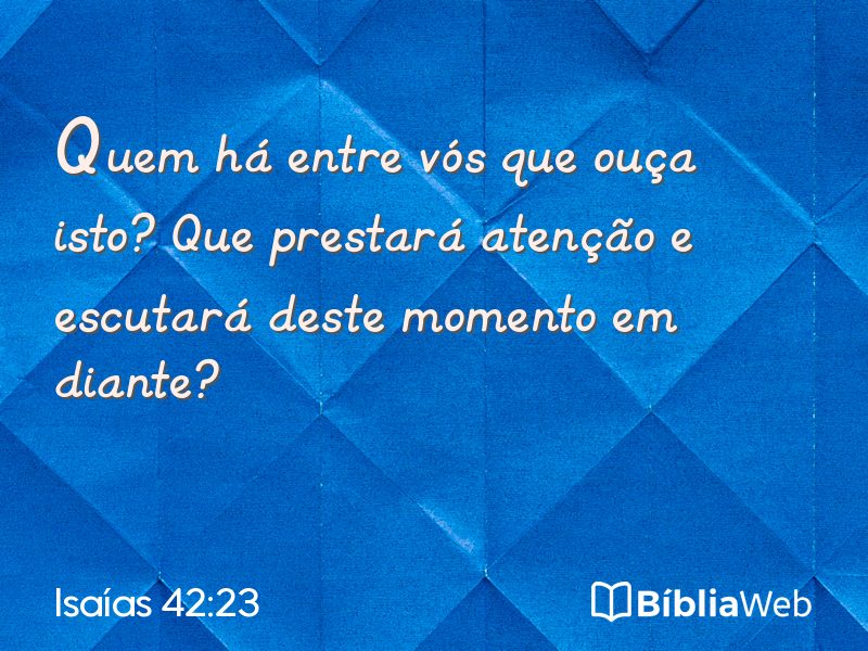 Isaías 42:23 em imagem para compartilhar