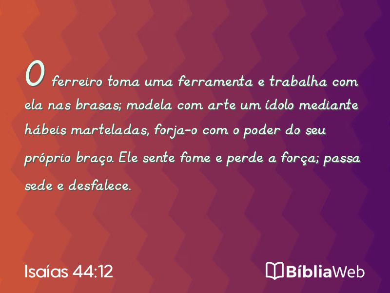 Isaías 44:12 em imagem para compartilhar