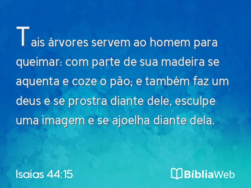 Isaías 44:15 em imagem para compartilhar