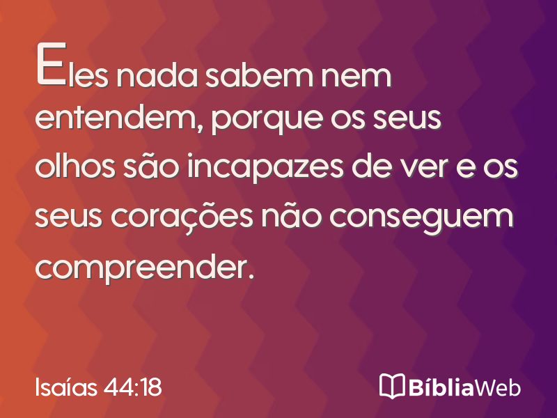 Isaías 44:18 em imagem para compartilhar