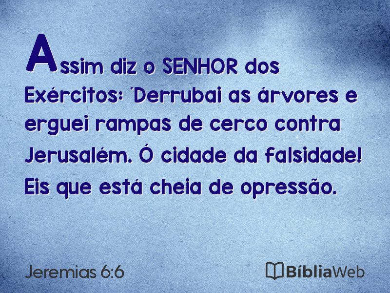 Jeremias 6:6 em imagem para compartilhar