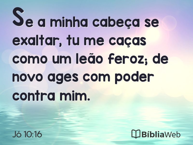 Jó 10:16 em imagem para compartilhar