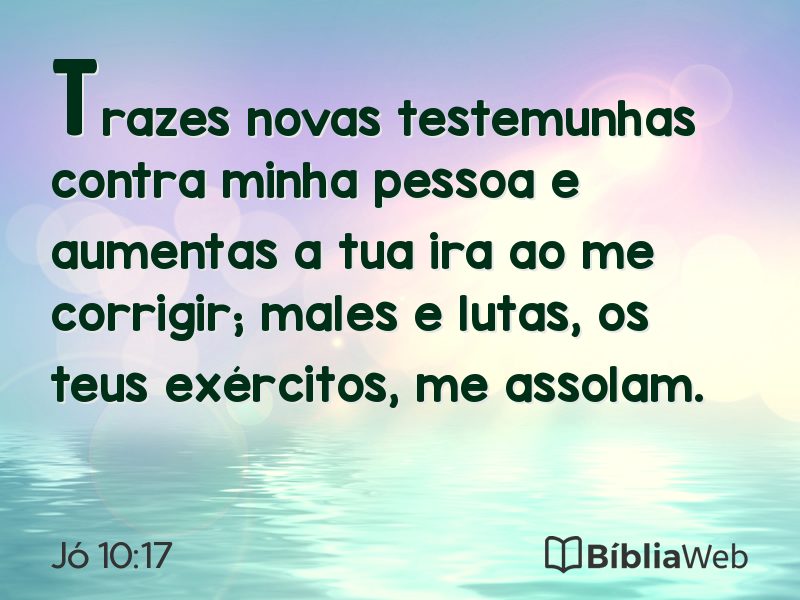 Jó 10:17 em imagem para compartilhar