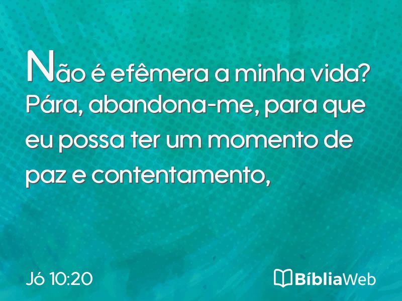 Jó 10:20 em imagem para compartilhar