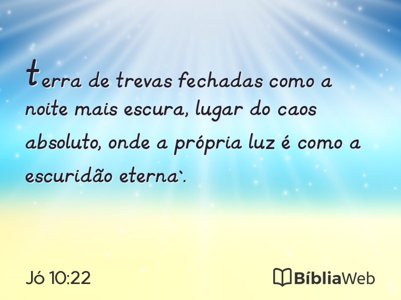 Jó 10:22 em imagem para compartilhar