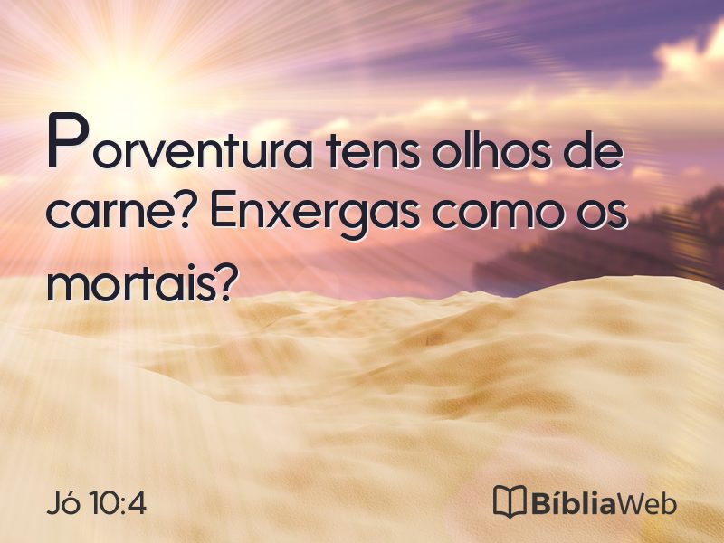 Jó 10:4 em imagem para compartilhar