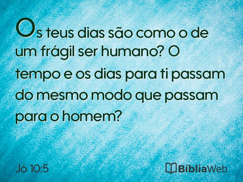 Jó 10:5 em imagem para compartilhar