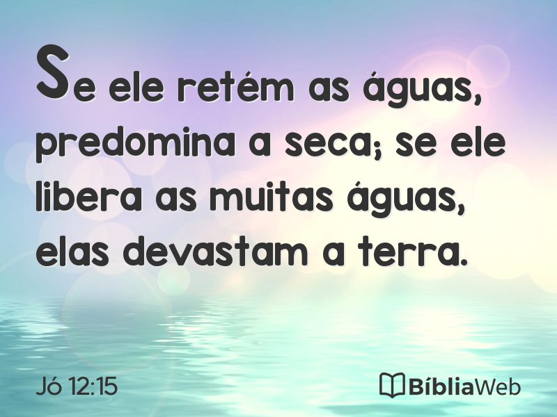 Jó 12:15 em imagem para compartilhar