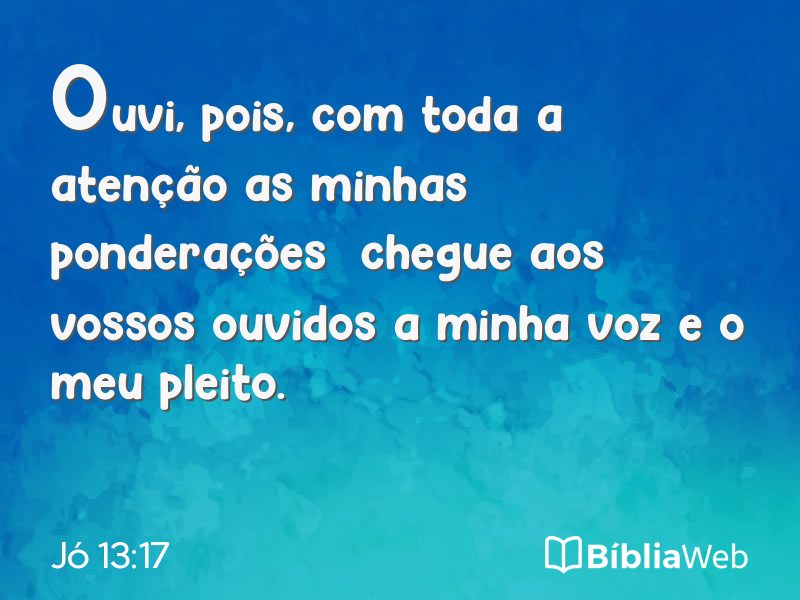 Jó 13:17 em imagem para compartilhar