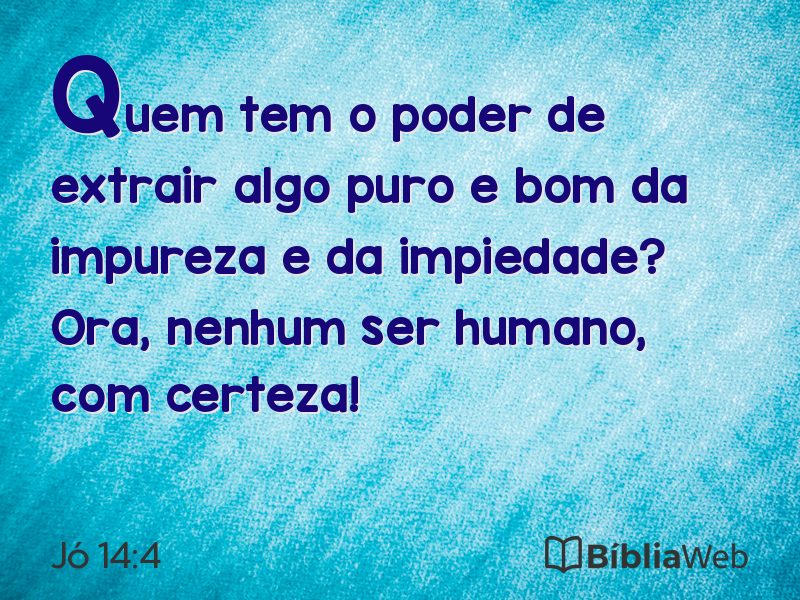 Jó 14:4 em imagem para compartilhar
