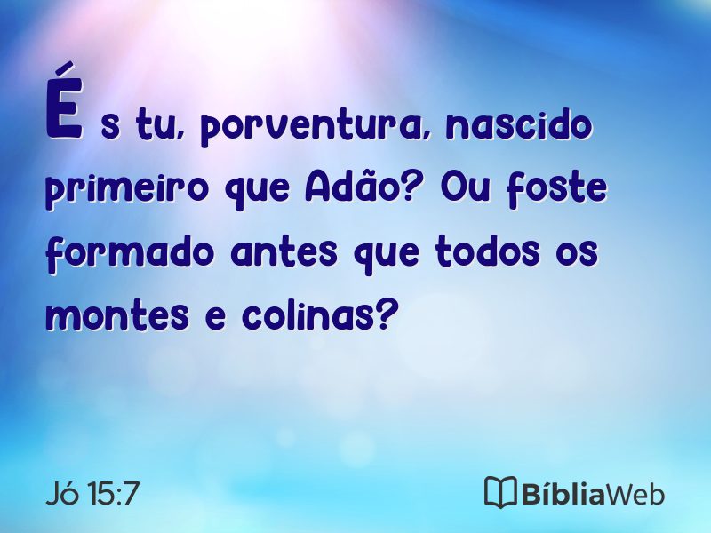 Jó 15:7 em imagem para compartilhar
