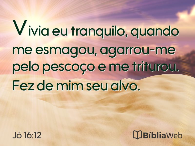 Jó 16:12 em imagem para compartilhar