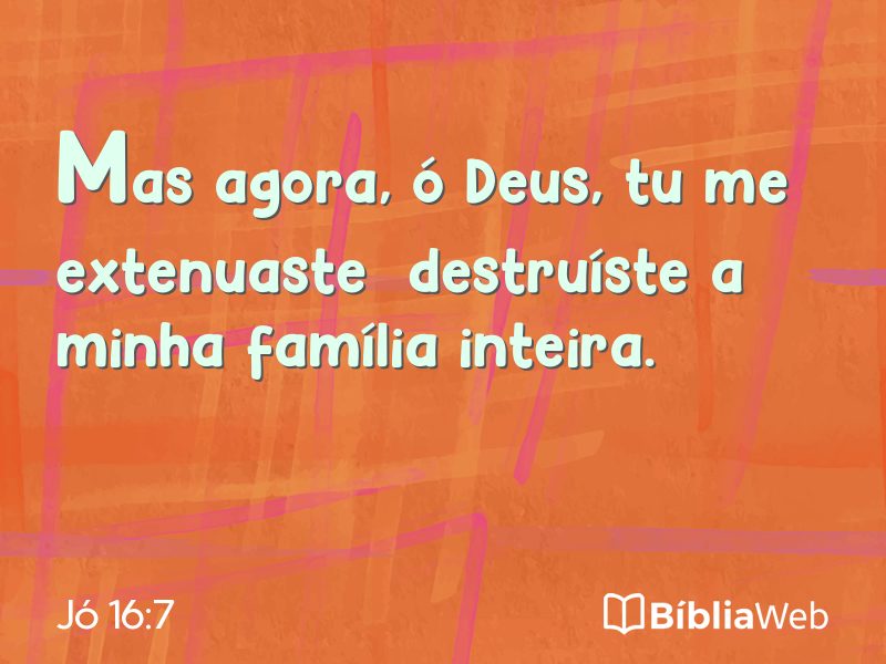 Jó 16:7 em imagem para compartilhar