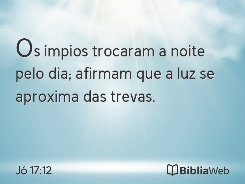 Jó 17:12 em imagem para compartilhar