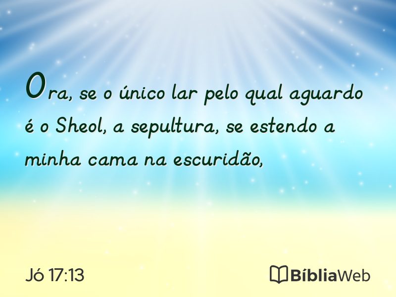 Jó 17:13 em imagem para compartilhar