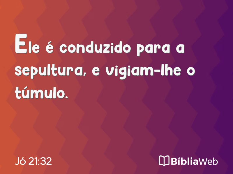 Jó 21:32 em imagem para compartilhar