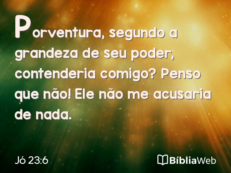 Jó 23:6 em imagem para compartilhar
